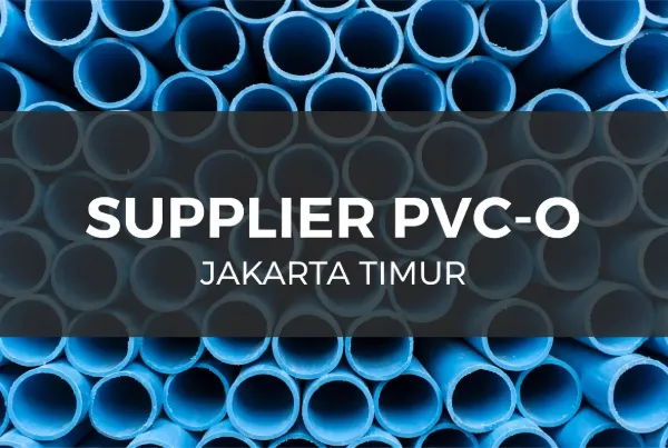 Supplier PVC-O Jakarta Timur